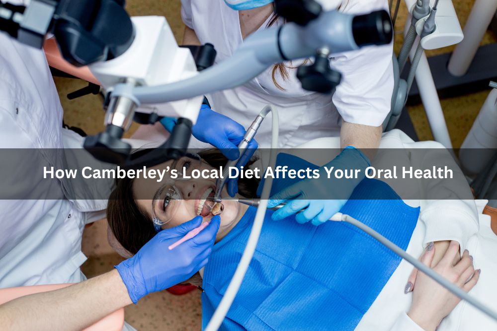 How Camberley’s Local Diet Affects Your Oral Health
